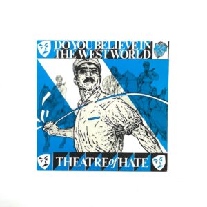 Theatre of Hate Do You Believe in the Westworld? 7” Vinyl Record